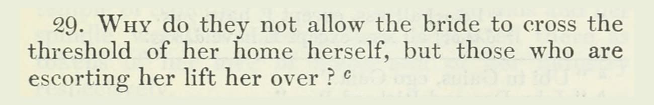 A line of printed text reading: Why do they not allow the bride to cross the threshold of her home herself, but those who are escorting her lift her over?